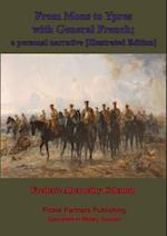 From Mons To Ypres With General French; A Personal Narrative [Illustrated Edition]