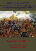 With Cavalry In 1915, The British Trooper In The Trench Line, Through Second Battle Of Ypres [Illustrated Edition]