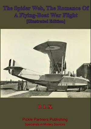 Spider Web, The Romance Of A Flying-Boat War Flight [Illustrated Edition]