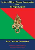 Letters Of Henry Weston Farnsworth, Of The Foreign Legion