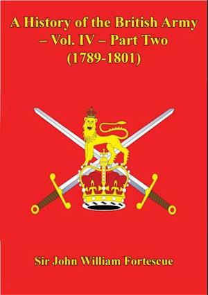 History Of The British Army - Vol. IV - Part Two (1789-1801)