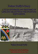 Father Duffy's Story; A Tale Of Humor And Heroism, Of Life And Death With The Fighting Sixty-Ninth [Illustrated Edition]