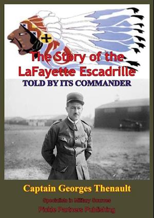 Story Of The Lafayette Escadrille Told By Its Commander