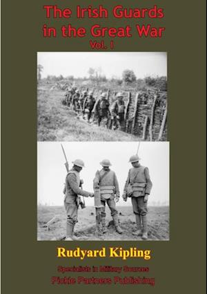 Irish Guards In The Great War - Vol. I. [Illustrated Edition]