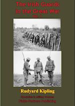 Irish Guards In The Great War - Vol. I. [Illustrated Edition]