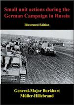 Small Unit Actions During The German Campaign In Russia [Illustrated Edition]