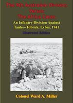 9th Australian Division Versus The Africa Corps: An Infantry Division Against Tanks - Tobruk, Libya, 1941