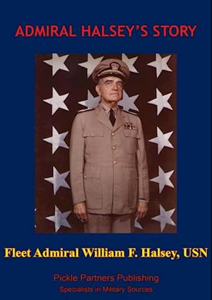 Admiral Halsey's Story [Illustrated Edition]