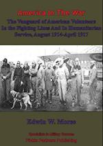 Vanguard Of American Volunteers In The Fighting Lines And In Humanitarian Service