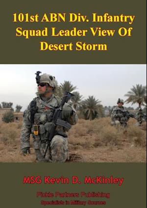 101st ABN Div. Infantry Squad Leader View Of Desert Storm