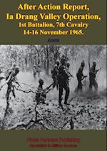 After Action Report, Ia Drang Valley Operation, 1st Battalion, 7th Cavalry 14-16 November 1965