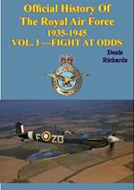 Official History of the Royal Air Force 1935-1945 - Vol. I -Fight at Odds [Illustrated Edition]