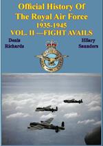 Official History of the Royal Air Force 1935-1945 - Vol. II -Fight Avails [Illustrated Edition]