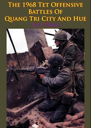 1968 Tet Offensive Battles Of Quang Tri City And Hue [Illustrated Edition]