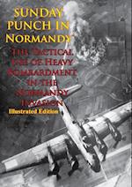 Sunday Punch In Normandy - The Tactical Use Of Heavy Bombardment In The Normandy Invasion