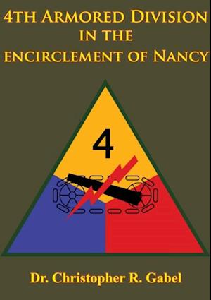 4th Armored Division In The Encirclement Of Nancy [Illustrated Edition]