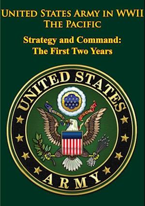 United States Army in WWII - the Pacific - Strategy and Command: the First Two Years