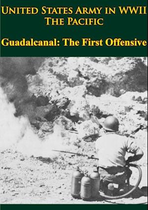 United States Army In WWII - The Pacific - Guadalcanal: The First Offensive
