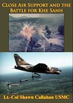 Close Air Support And The Battle For Khe Sanh [Illustrated Edition]