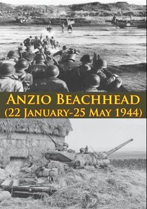 ANZIO BEACHHEAD (22 January-25 May 1944) [Illustrated Edition]