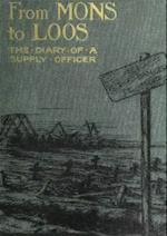 From Mons To Loos - The Diary Of A Supply Officer [Illustrated Edition]