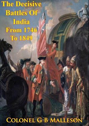 Decisive Battles Of India From 1746 To 1849 Inclusive