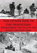 Other Side Of The Mountain: Mujahideen Tactics In The Soviet-Afghan War [Illustrated Edition]