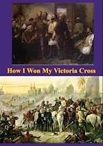 How I Won My Victoria Cross [Illustrated Edition]