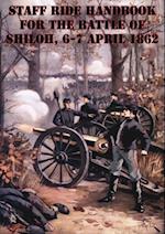 Staff Ride Handbook For The Battle Of Shiloh, 6-7 April 1862 [Illustrated Edition]