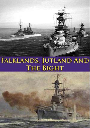 Falklands, Jutland And The Bight [Illustrated Edition]