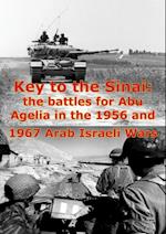 Key To The Sinai: The Battles For Abu Agelia In The 1956 And 1967 Arab Israeli Wars [Illustrated Edition]