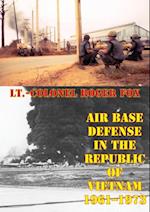 Air Base Defense In The Republic Of Vietnam 1961-1973 [Illustrated Edition]