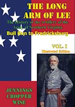 Long Arm of Lee: The History of the Artillery of the Army of Northern Virginia, Volume 1