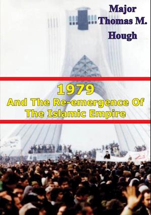 1979 And The Re-Emergence Of The Islamic Empire