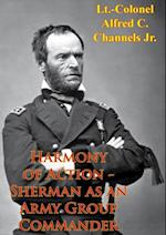 Harmony Of Action - Sherman As An Army Group Commander