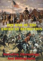 War Of The American Revolution: Narrative, Chronology, And Bibliography [Illustrated Edition]