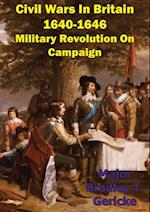 Civil Wars In Britain, 1640-1646: Military Revolution On Campaign