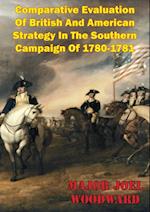 Comparative Evaluation Of British And American Strategy In The Southern Campaign Of 1780-1781