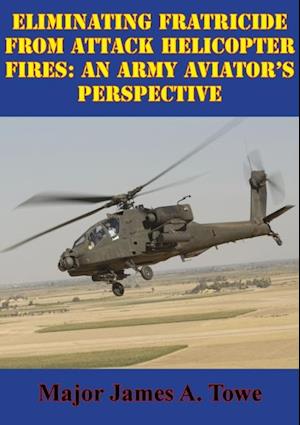 Eliminating Fratricide From Attack Helicopter Fires: An Army Aviator's Perspective