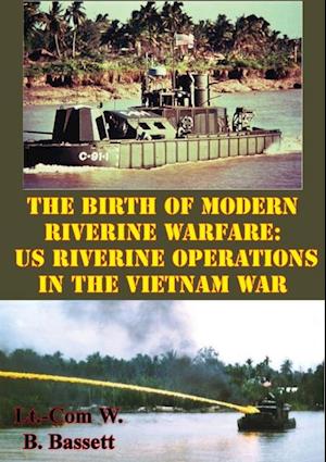 Birth Of Modern Riverine Warfare: US Riverine Operations In The Vietnam War