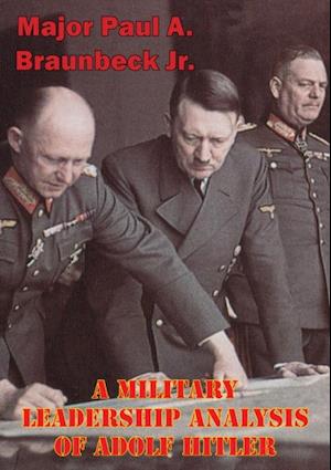 Military Leadership Analysis Of Adolf Hitler