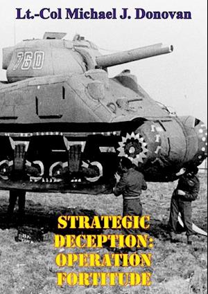 Strategic Deception: OPERATION FORTITUDE