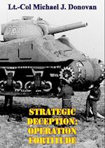 Strategic Deception: OPERATION FORTITUDE