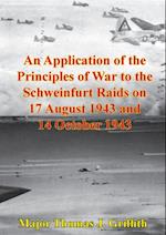 Application Of The Principles Of War To The Schweinfurt Raids On 17 August 1943 And 14 October 1943