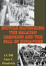 Bicycle Blitzkrieg: The Malayan Campaign And The Fall Of Singapore