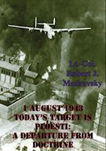 1 August 1943 - Today's Target Is Ploesti: A Departure From Doctrine