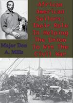 African American Sailors: Their Role In Helping The Union To Win The Civil War