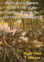 Tactical Intelligence In The Army Of The Potomac During The Overland Campaign