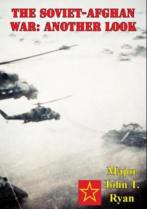 Soviet-Afghan War: Another Look