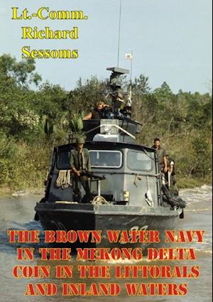 Brown Water Navy In The Mekong Delta: COIN In The Littorals And Inland Waters